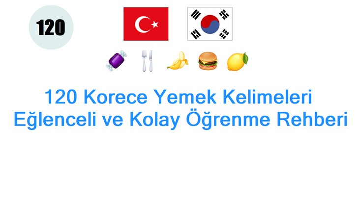 120 Korece Yemek Kelimeleri: Eğlenceli ve Kolay Öğrenme Rehberi